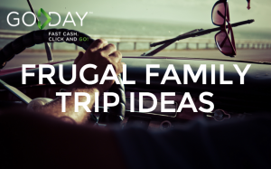 Frugal Family Trip Ideas