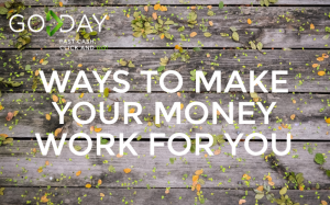 Ways To Make Your Money Work For You
