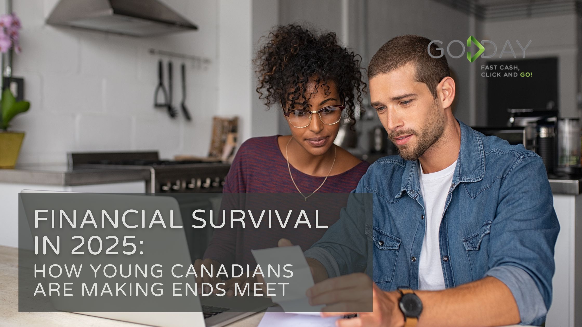 Young Canadian couple reviewing finances in a modern kitchen with text overlay "Financial Survival in 2025: How Young Canadians Are Making Ends Meet," promoting GoDay financial services.