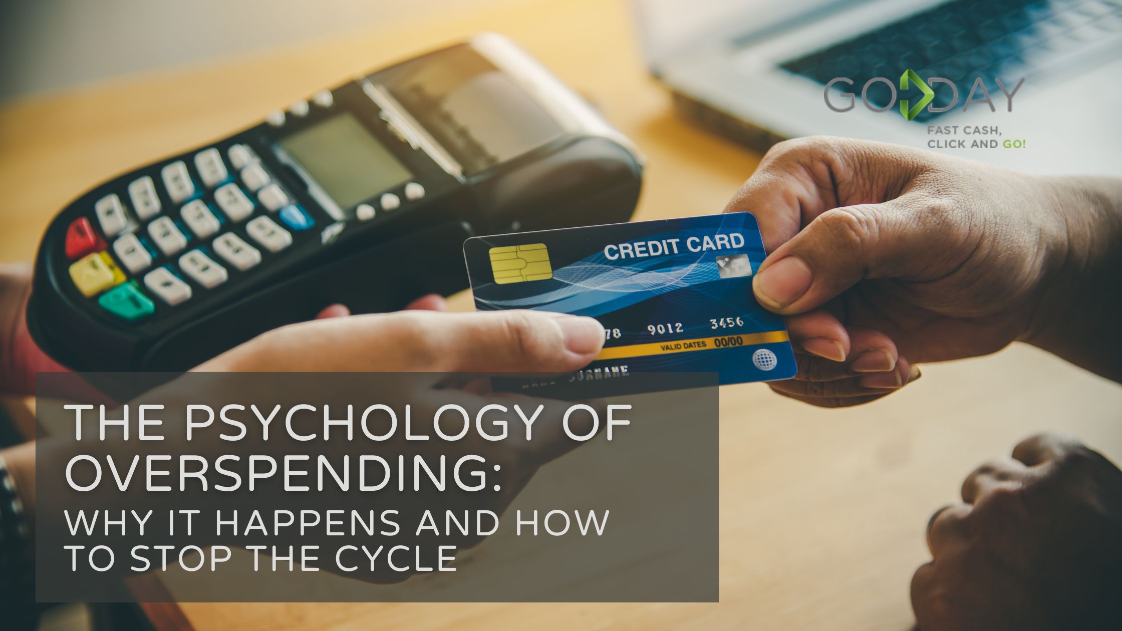 Close-up of a person handing over a blue credit card for payment on a card reader terminal, with overlay text reading “The Psychology of Overspending: Why It Happens and How to Stop the Cycle” and the GoDay logo in the background.