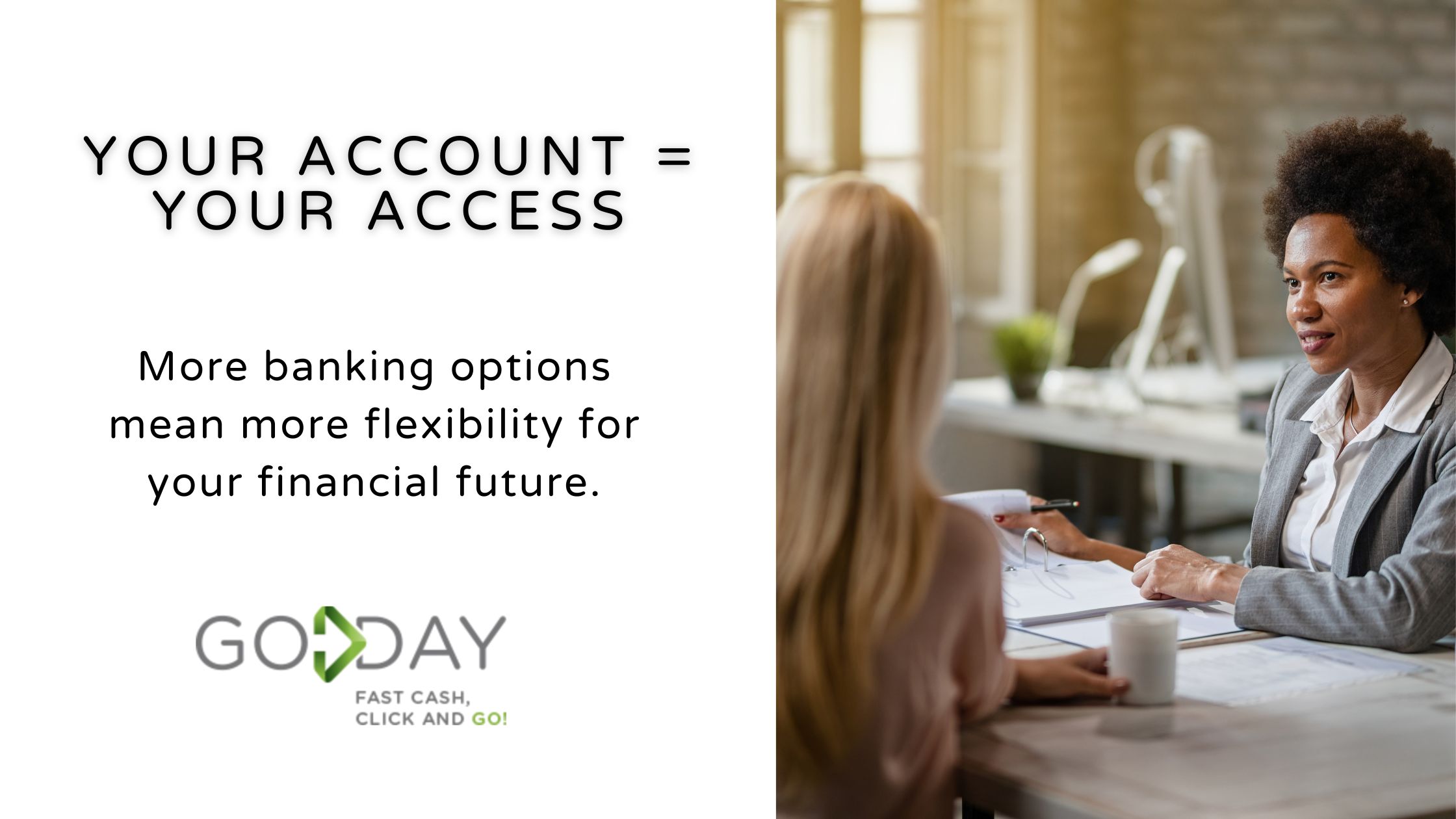 Two women in a professional setting having a conversation about banking access and financial flexibility, with a GoDay logo on the image.